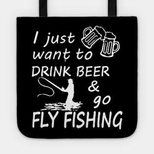 I Just Want To Drink Beer & Go Fishing Tote