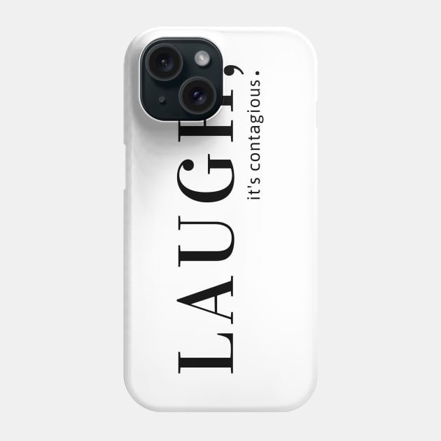 Laugh, It's Contagious - Laughter's the Best Kind of Medicine Phone Case by tnts
