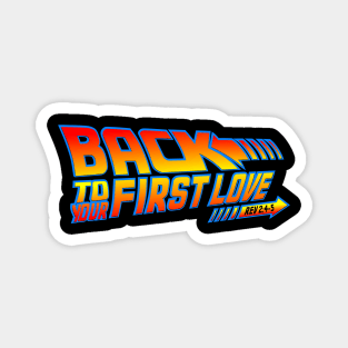 Back To Your First Love Magnet