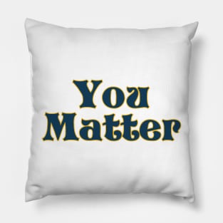 You matter Pillow