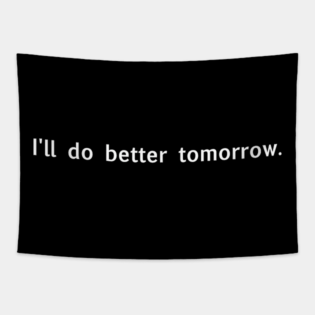 I'll do better tomorrow (white) Tapestry by Supernatural Superhumans