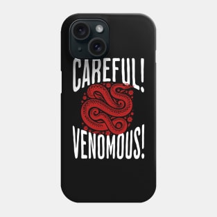 Carefull Venomous | T Shirt Design Phone Case