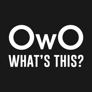 OwO whats this T-Shirt