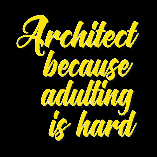 Architect Because Adulting Is Hard by ProjectX23Red