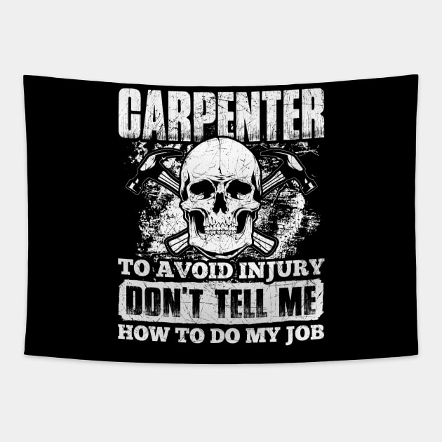 Carpenter Tshirt - To avoid injury don't tell me how to do my job Tapestry by MADesigns