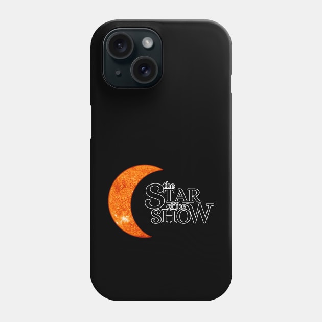 The Star of the Show - Solar Eclipse Design No 3 Phone Case by Fun Funky Designs
