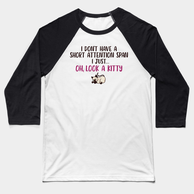 Short Attention Span Funny Joke Kitty Cat Cat Baseball T Shirt