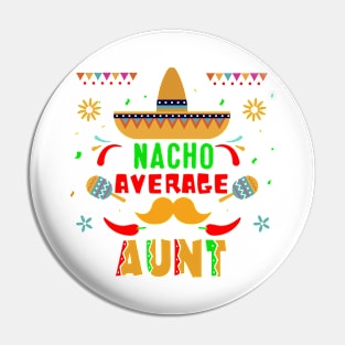 Nacho Average Aunt Shirt, Aunt Shirt, Nacho Tuesday Party, Taco Food Night Tee, Nacho Holiday Pin