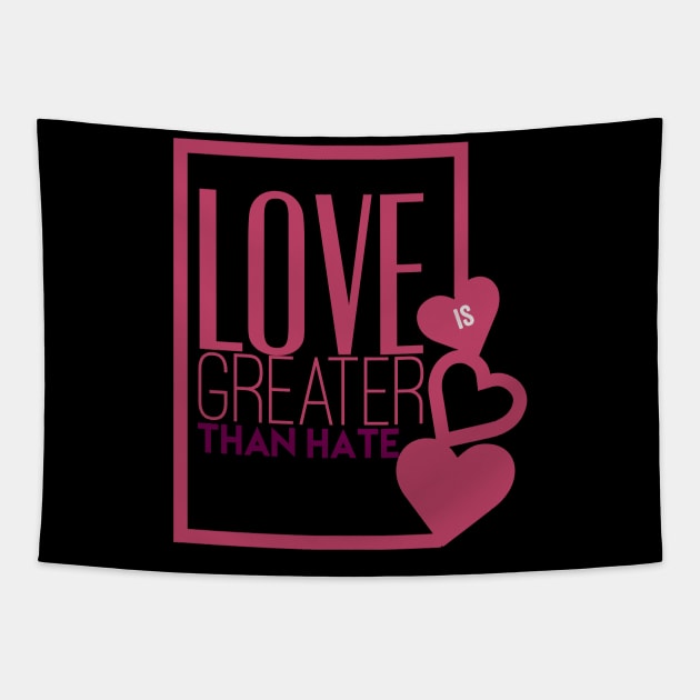 Love is greater than hate gift idea Tapestry by kirkomed