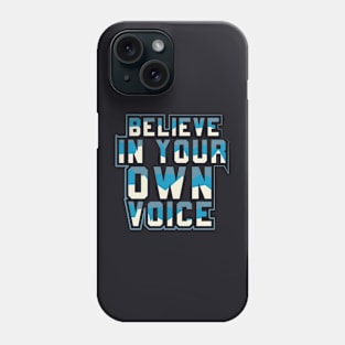 Believe In Your Voice Motivational Phone Case