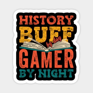 History Buff By Day Gamer By Night Magnet