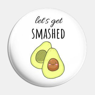 Let's Get Smashed Pin