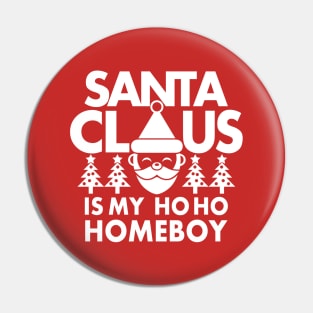 Funny Cute Santa Claus HoHoHo Christmas Homeboy Funny Meme Pin