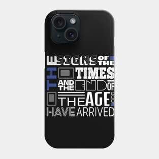 The Signs Of The Times And The End Of The Age Have Arrived Phone Case