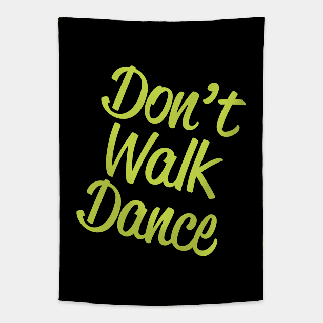 Dancing - Dont Walk Dance Tapestry by Kudostees