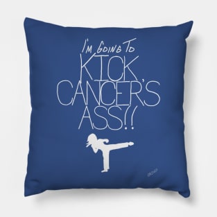 I'm Going To Kick Cancer's Ass Pillow