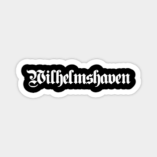 Wilhelmshaven written with gothic font Magnet