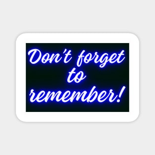 DON'T FORGET TO REMEMBER Magnet