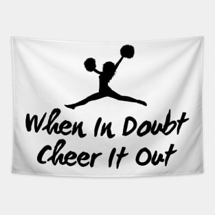 When In Doubt Cheer It Out Tapestry