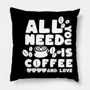 All You Need is Coffee and Love Pillow