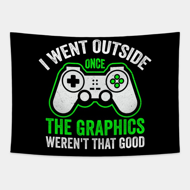 I Went OutSide Once.. - Funny Video Gamer Tapestry by DesignoresLTD