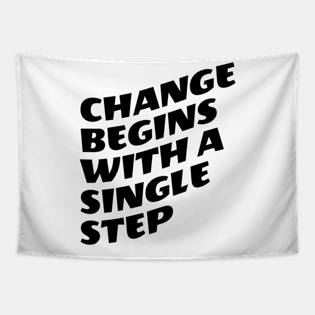 Change Begins With A Single Step Tapestry by Texevod