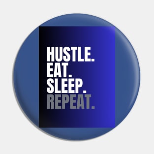 hustle, eat and sleep Pin