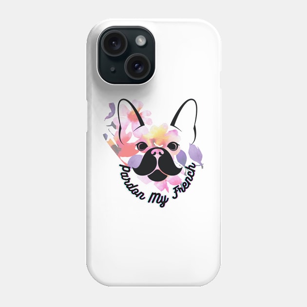 Pardon  My French Dog Lover Phone Case by Natalie C. Designs 