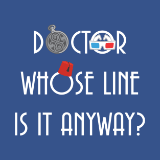 Doctor Whose Line Is It Anyway? T-Shirt