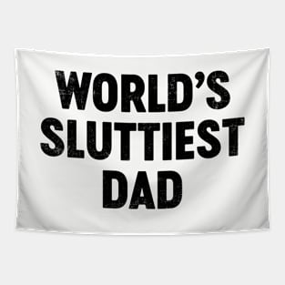World's Sluttiest Dad (Black) Funny Father's Day Tapestry