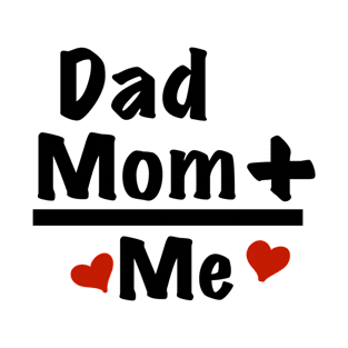 Daddy plus Mommy is Me T-Shirt