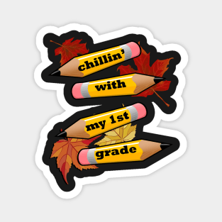 Funny & Cute 1st Grade Teacher & Student Quote, CHILLIN' WITH MY 1st GRADE, Mugs & More Magnet