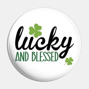 Lucky And Blessed Pin