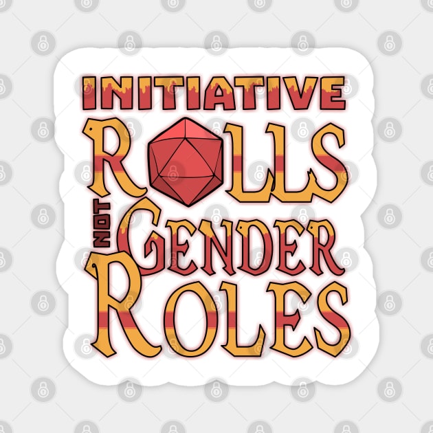 Initiative Rolls Not Gender Roles Funny Dungeons And Dragons DND D20 Lover Magnet by Bingeprints