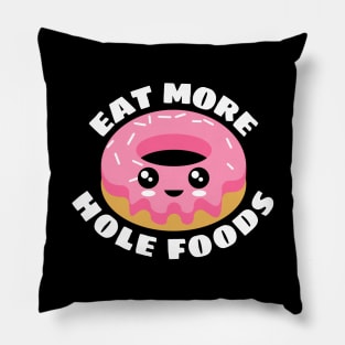 Eat More Hole Foods | Cute Donut Pun Pillow