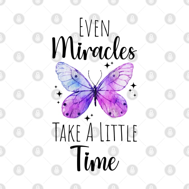 Even Miracles Take A Little Time butterfly by Schioto