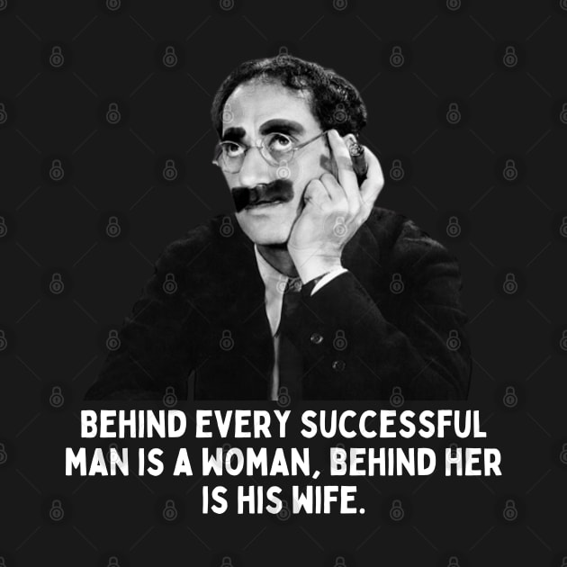 Groucho - Behind Every Successful Man... by Daz Art & Designs