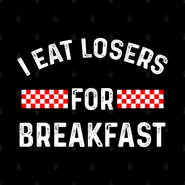 Funny Saying I Eat Losers For Breakfast Car Racing Games by TeeTypo