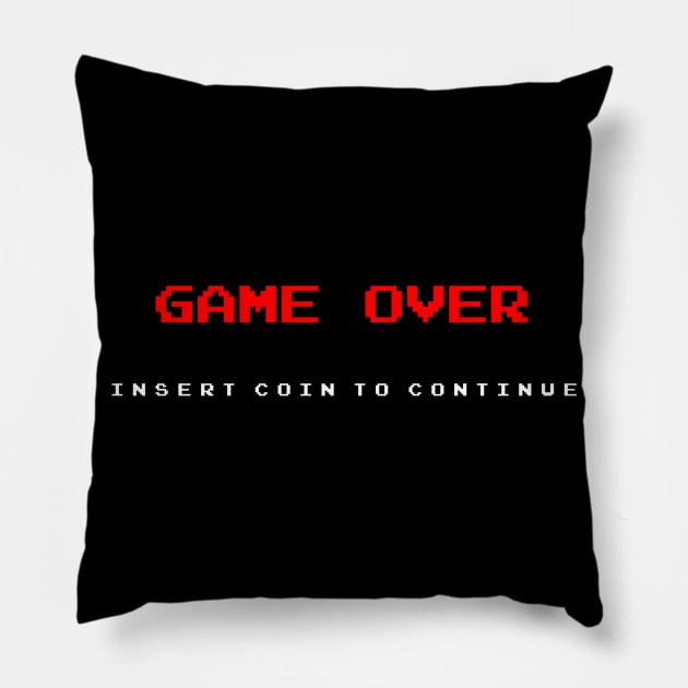 Game Over - Insert Coin To Continue Pillow by MalcolmDesigns