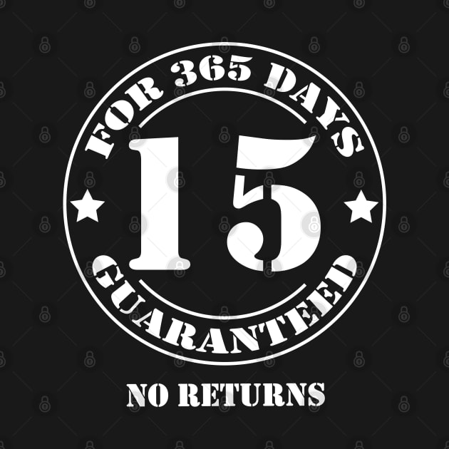 Birthday 15 for 365 Days Guaranteed by fumanigdesign