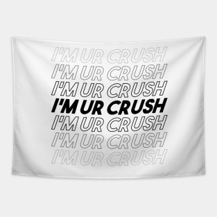 I AM YOUR CRUSH Tapestry