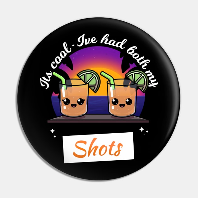 It’s Cool I’ve Had Both My Shots Pin by TheMaskedTooner