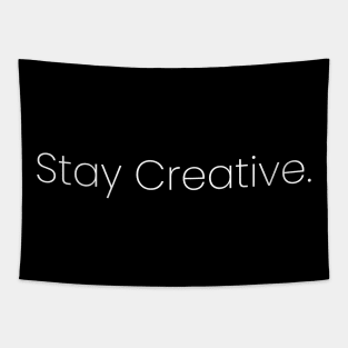 Stay Creative. Tapestry