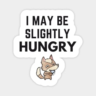 I May Be Slightly Hungry Shirt Magnet