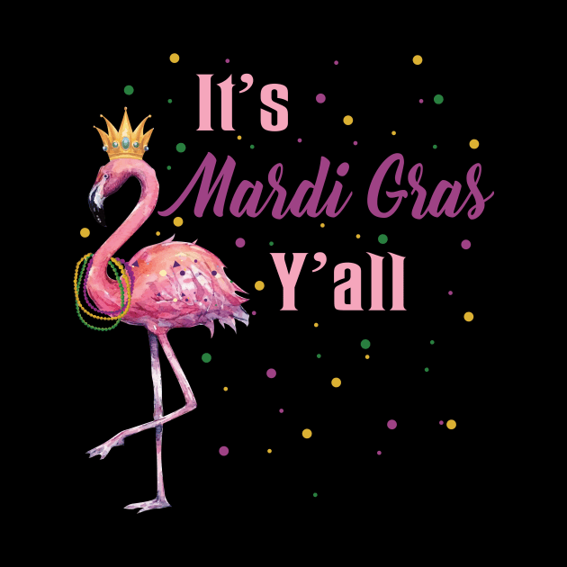 It_s Mardi Gras Y_ll All T-shirt Funny Flamingo Lover Gift Shirt by Dunnhlpp