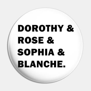 Dorothy, Rose, Sophia, & Blanche Pin