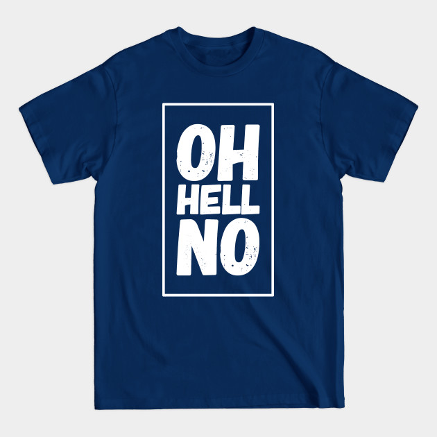 Discover Oh Hell No - Oh Hell No - T-Shirt