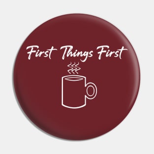 First Things First Pin