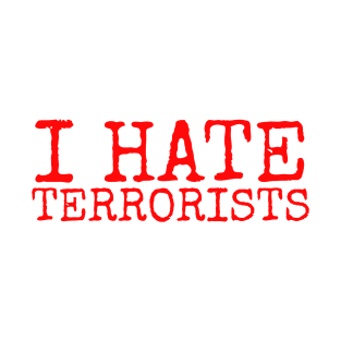 I Hate Terrorists T-Shirt