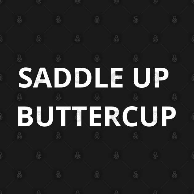 Saddle Up Buttercup by SPEEDY SHOPPING